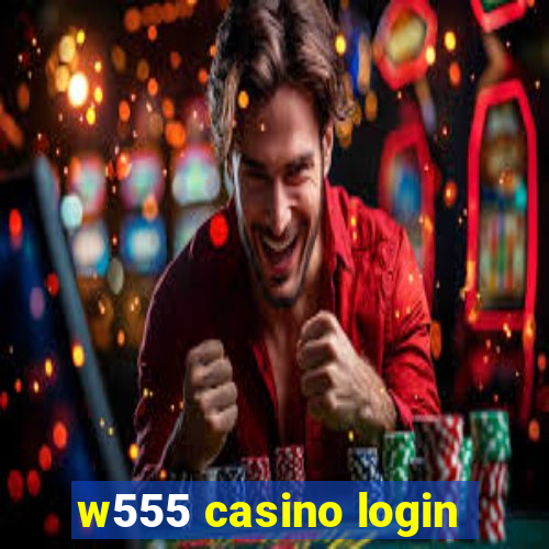 w555 casino login